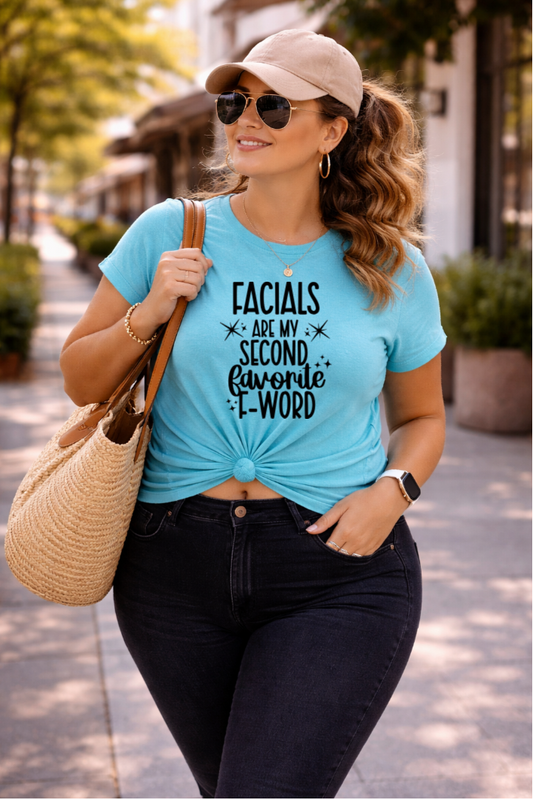 Facials Are My Second Favorite F-Word Tee